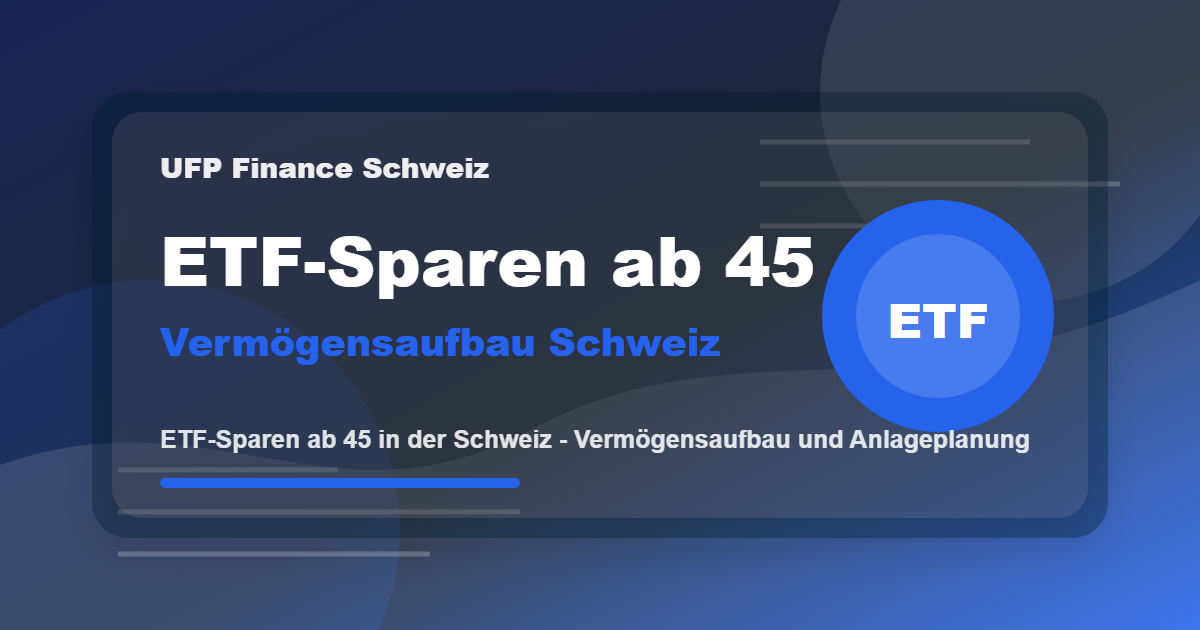 ETF-Sparen ab 45 in der Schweiz - Vermögensaufbau und Anlageplanung
