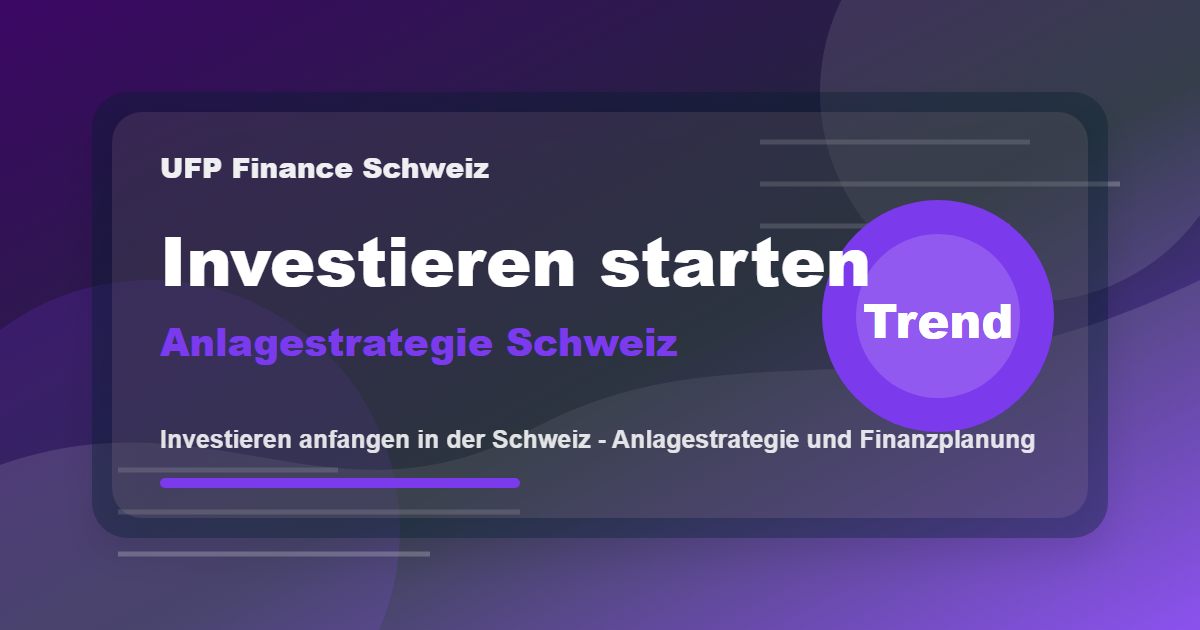 Investieren anfangen in der Schweiz - Anlagestrategie und Finanzplanung
