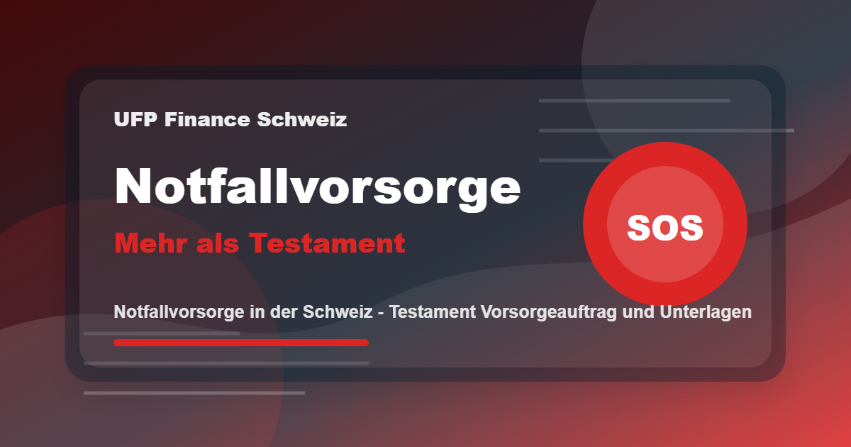 Notfallvorsorge in der Schweiz - Testament Vorsorgeauftrag und Unterlagen