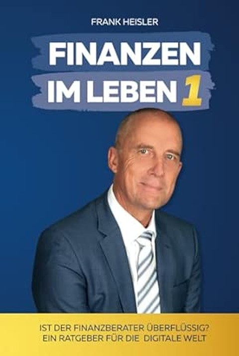 Cover Finanzen im Leben Band 1 – Ist der Finanzberater überflüssig? von Frank Heisler