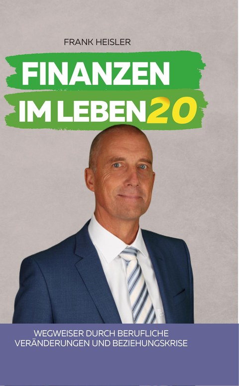 Cover Finanzen im Leben Band 20 – Wegweiser durch berufliche Veränderungen und Beziehungskrisen von Frank Heisler